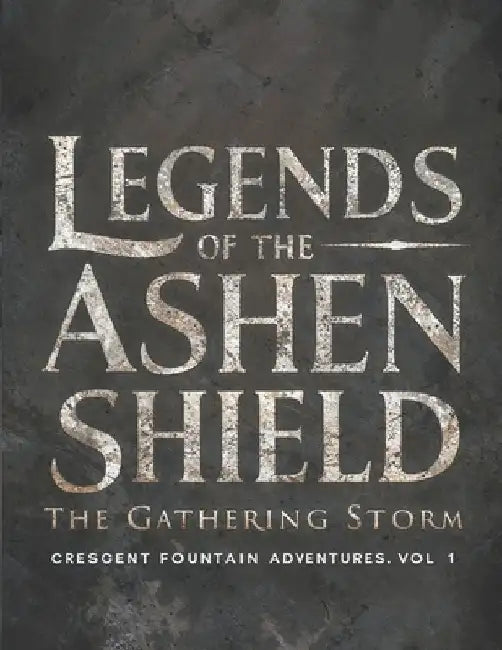 The Gathering Storm: Legends of the Ashen Shield by Fountain Crescent Adventures