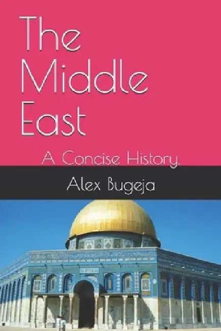 The Middle East: A Concise History. by Alex Bugeja