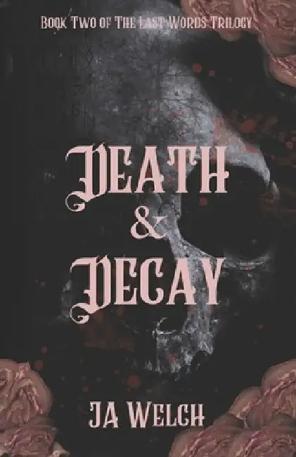 Death & Decay: A Dark Why-Choose Paranormal Romance by Ja Welch
