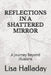 Reflections in a Shattered Mirror: A Journey Beyond Illusions by Lisa Halladay