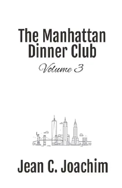 Manhattan Dinner Club: Volume 3 by Jean C. Joachim