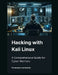 Hacking with Kali Linux: A Comprehensive Guide for Cyber Warriors by Francesco Lombardo
