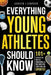 Everything Young Athletes Should Know: 101+ Essential Skills, Strategies, & Pro Tips for Thriving in Sports by Andrew J. Simpson