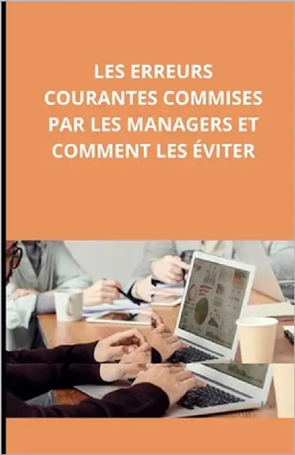 Les erreurs courantes commises par les managers et comment les éviter by Slama, Bah