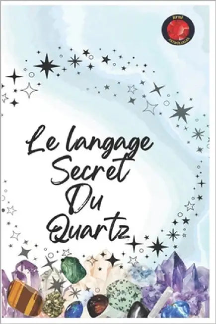 Le langage Secret Du Quartz by Rubi, Angeline