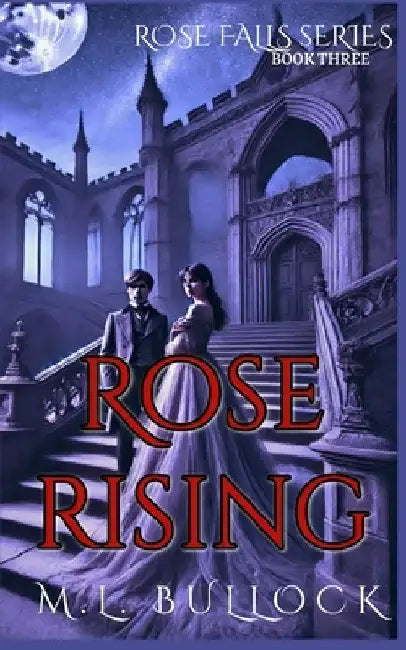 Rose Rising: An Epic Ghost Story by M. L. Bullock
