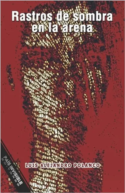 Rastros de sombra en la arena by Polanco, Luis Alejandro