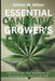 Essential Cannabis Grower's Bible: Unlocking the Secrets of Successful Cultivation by Gillian W. Miller