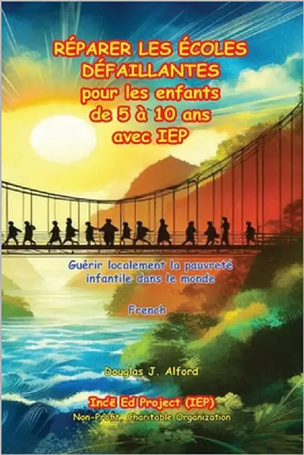 Réparer Les Écoles Défaillantes: pour les enfants de 5 à 10 ans avec IEP - FRENCH by Alford, Douglas J.