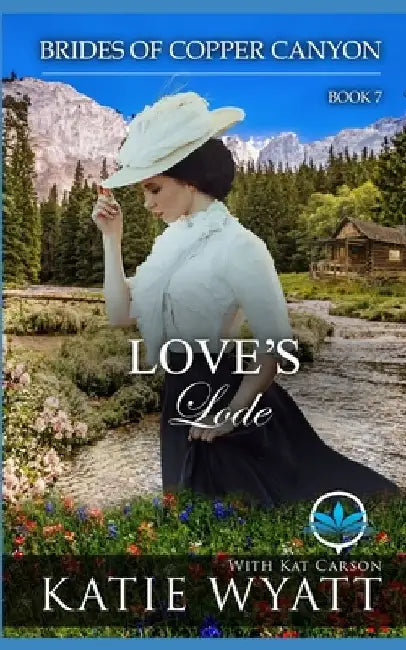 Love's Lode: A Sweet Christian Historical Western Religious Romance by Kat Carson