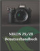 Nikon Z9/Z8 Benutzerhandbuch: Ein praktischer Leitfaden zum Fotografieren und Videografieren mit der Z9 und Z8 by Zoey Fortnite