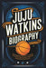 Juju Watkins Biography: The Inspirational Story of a Small-Town Girl Who Became a National Basketball Phenomenon by Shonda Smith