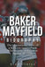 Baker Mayfield Biography: The Inspirational Story of a Walk-On Quarterback Who Became an NFL Star Against All Odds by Sean Cortes