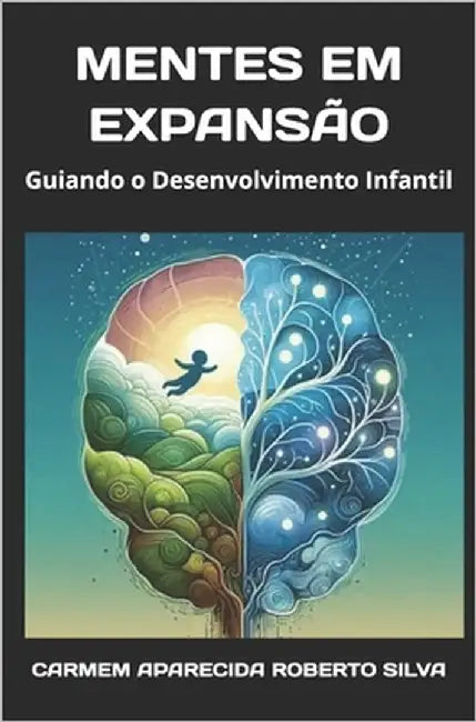 Mentes Em Expansão: Guiando o Desenvolvimento Infantil by Roberto Silva, Carmem Aparecida