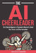 The AI Cheerleader: The Ultimate Beginner's Playbook to Master AI, Boost Your Career, and Drive Innovation by Tara Doyle-Enneking