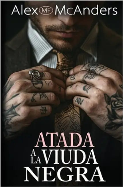 Atada a la Viuda Negra: Un Romance Oscuro de Mafia by McAnders, Alex (Mf)