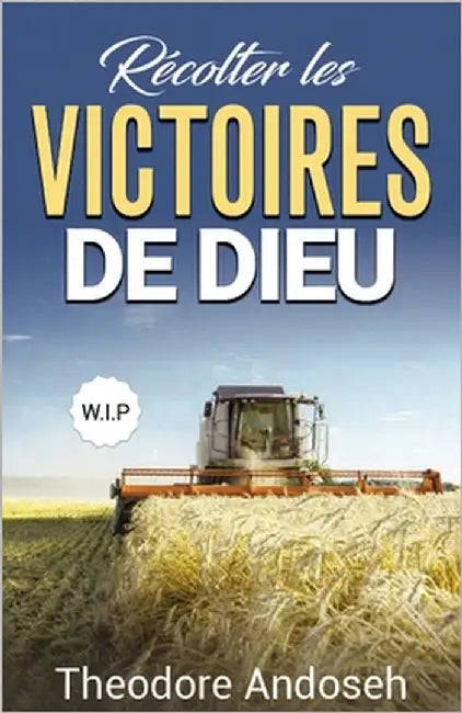 Récolter les victoires de Dieu by Andoseh, Theodore