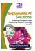 Explainable AI Solutions: Creating Transparent and Trustworthy Machine Learning Models by Greyson Chesterfield