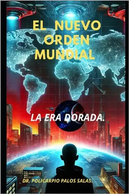 El Nuevo Orden Mundial: La Era Dorada by Palos Salas, Teósofo Policarpio