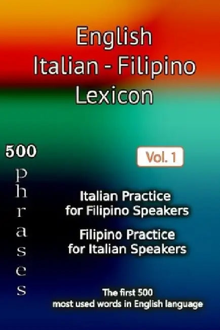 English Italian Filipino Lexicon - Volume 1: Most common words and everyday usage phrases. by Helloword