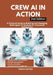 Crew AI in Action, 2nd Edition: A Practical Guide to Building and Managing Multi-agent AI Systems for Advanced Automation by Charles Sprinter