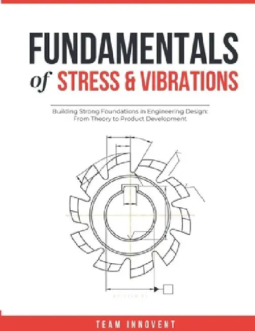 Fundamentals of Stress and Vibration by Team Innovent