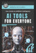 AI Tools for Everyone: Your Guide to Artificial Intelligence by Aditya Basu