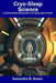 Cryo-Sleep Science: Understanding Hibernation for Deep Space Travel by Samantha M. Brown