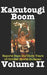 Kakutougi Boom: Volume II: Reports from the Glory Years of Combat Sports in Japan by Keith Vargo
