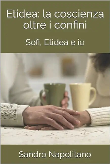 Etidea: la coscienza oltre i confini: Sofi, Etidea e io by Napolitano, Sandro