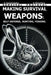 Making Survival Weapons: Self-Defense, Hunting, Fishing. Survival Protocol. by Eugenia Borovkova
