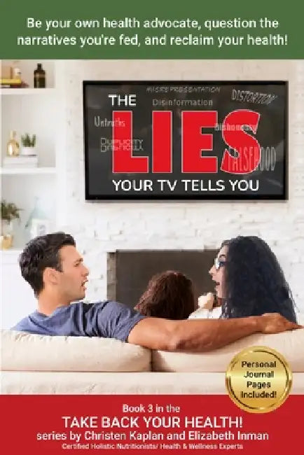 The Lies Your TV Tells You by Elizabeth Inman, Christen Kaplan