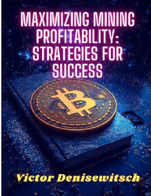 Maximizing Mining Profitability