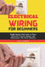 Electrical Wiring for Beginners: Simple Step-by-Step Guide to Home Electrical Projects, Repairs, and Maintenance with Safety Measures by Lukas W. Hoffmann