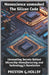 Nanoscience Unmasked: The Silicon Code: Unraveling Secrets Behind Microchip Manufacturing and Technology's Revolution by Preston G. Hollsy