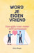 Word je eigen vriend - Een gids voor meer zelfcompassie: Mindfulness, oefeningen en kleine stappen voor je dagelijks leven by Julius Berger