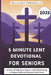 5 Minute Lent Devotional for Seniors 2025: 40 Days of Reflection, Prayer, and Faithful Living to Deepen Faith and Embrace God's Grace by Williams Annabelle