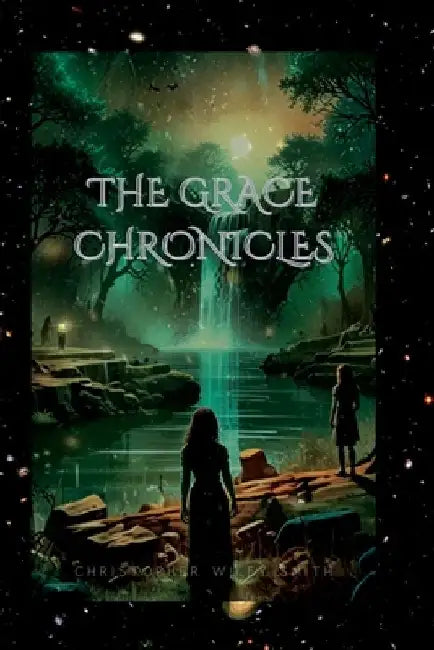 The Grace Chronicles: A Coming of Age Dark Fantasy by Christopher Wiley-Smith