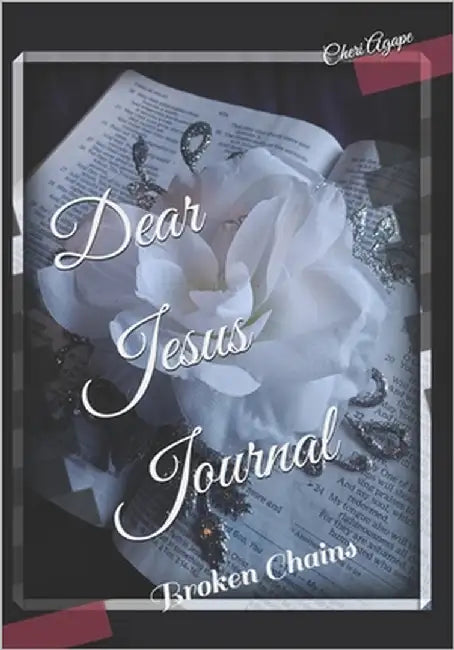Dear Jesus Journal: Broken Chains by Agape, Cheri Ann