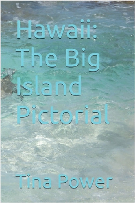 Hawaii: The Big Island Pictorial by Tina Power