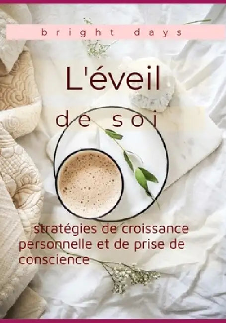 L'éveil de soi: stratégies de croissance personnelle et de prise de conscience by Bright Days