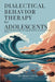 Dialectical Behavior Therapy for Adolescents: Practical DBT Skills to Help Teens Manage Emotions, Build Resilience, and Thrive by Dr Megan Carter