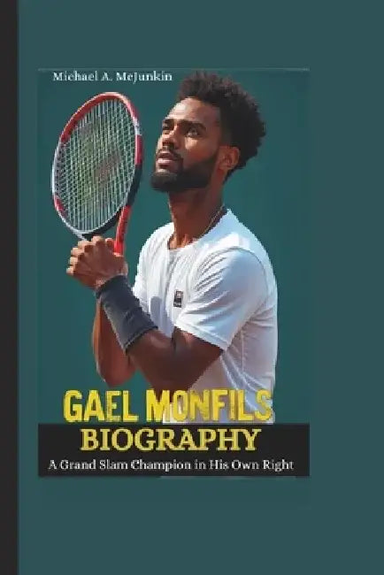 Gael Monfils Biography: A Grand Slam Champion in His Own Right by Michael A. McJunkin