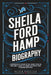 Sheila Ford Hamp Biography: A Comprehensive Account of Her Journey from the Ford Family Legacy to Leading the Detroit Lions to Renewed Greatness by Mathew Robertson