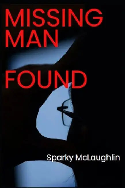 Missing Man Found by Sparky McLaughlin