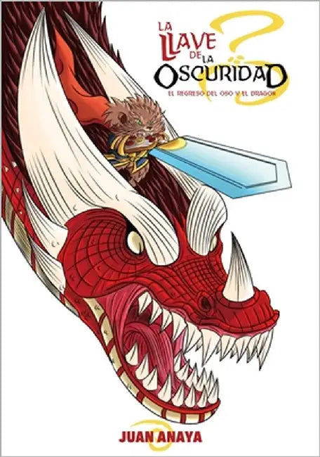 La Llave de la Oscuridad: El Regreso del Oso y el Dragón by Anaya, Juan