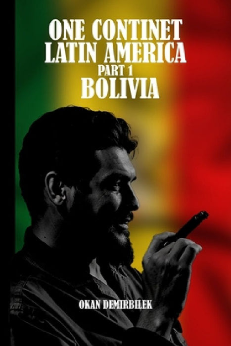 One Continent Latin America Part 1 Bolivia by Okan Demirbilek