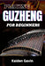 Playing Guzheng for Beginners: Unlock Your Musical Potential With Essential Skills, Song Tutorials, Basic Chords To Beautiful Melodies, With Expert T by Kaiden Gavin