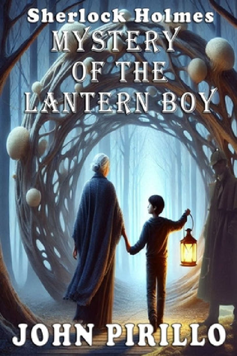 Sherlock Holmes, Mystery of the Lantern Boy by John Pirillo