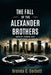 The Fall of the Alexander Brothers: Wealth, Power, and the Scandal That Shattered an Empire by Brenda C. Corbett